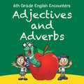 6th Grade English Encounters: Adjectives and Adverbs - Paperback