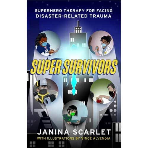 Super Survivors: Superhero Therapy for Facing Disaster-Related Trauma - Paperback