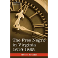 The Free Negro in Virginia 1619-1865