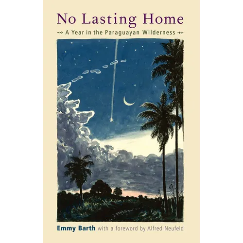 No Lasting Home: A Year in the Paraguayan Wilderness - Paperback