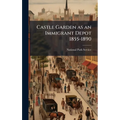 Castle Garden as an Immigrant Depot 1855-1890