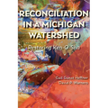 Reconciliation in a Michigan Watershed: Restoring Ken-O-Sha - Paperback