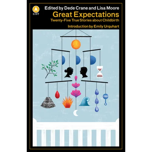 Great Expectations Ed 2: Twenty-Five True Stories about Childbirth - Paperback