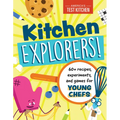 Kitchen Explorers!: 60+ Recipes, Experiments, and Games for Young Chefs - Paperback
