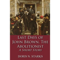 Last Days of John Brown, The Abolitionist: A Short Story - Paperback