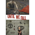 Until We Fall: Long Distance Life on the Left - Hardcover