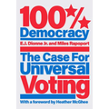 100% Democracy: The Case for Universal Voting - Hardcover