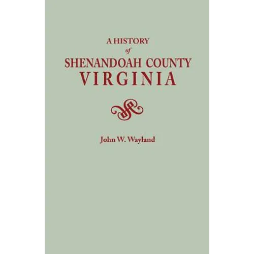 History of Shenandoah County, Virginia. Second (Augmented) Edition [1969]