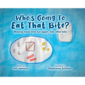 Who's Going To Eat That Bite?: Making meal time fun again, bite after bite - Hardcover