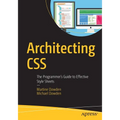 Architecting CSS: The Programmer's Guide to Effective Style Sheets - Paperback