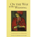 On the Way to the Wedding: Transforming the Love Relationship - Paperback