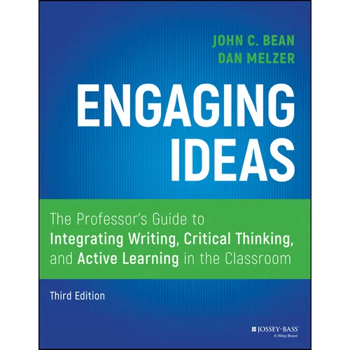 Engaging Ideas: The Professor's Guide to Integrating Writing, Critical Thinking, and Active Learning in the Classroom - Paperback