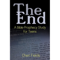 The End: A Bible Prophecy Study for Teens - Paperback