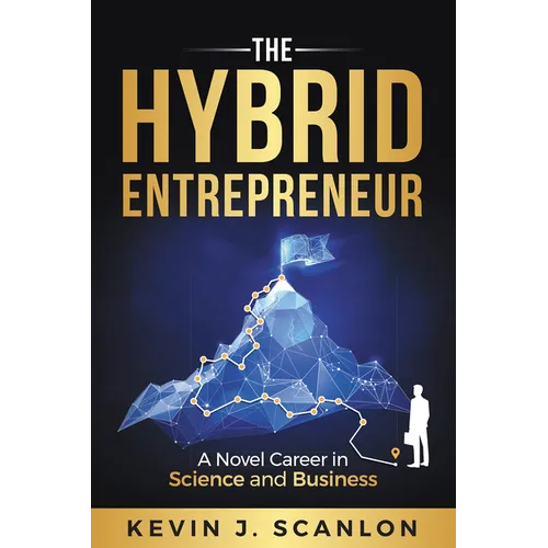 The Hybrid Entrepreneur: A Novel Career in Science and Business