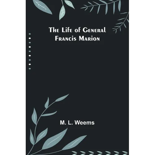 The Life of General Francis Marion