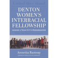 Denton Women's Interracial Fellowship: Leading a Texas City's Desegregation