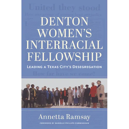 Denton Women's Interracial Fellowship: Leading a Texas City's Desegregation