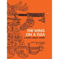 The Wing on a Flea - Hardcover