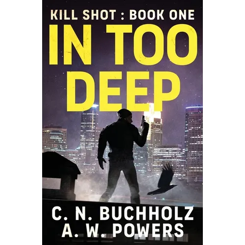 In Too Deep: The Kill Shot Series Book One - Paperback