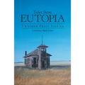Tales from Eutopia: Thirteen Short Stories - Paperback