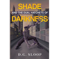 Shade and the Dual Hatchets of Darkness - Paperback