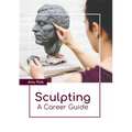 Sculpting: A Career Guide - Hardcover