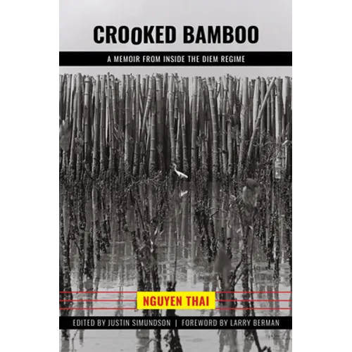 Crooked Bamboo: A Memoir from Inside the Diem Regime