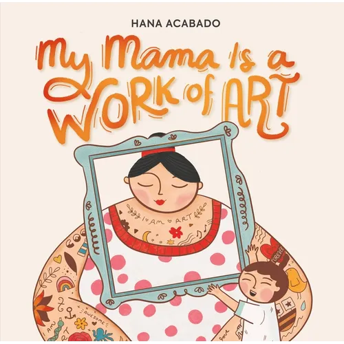 My Mama Is a Work of Art - Hardcover