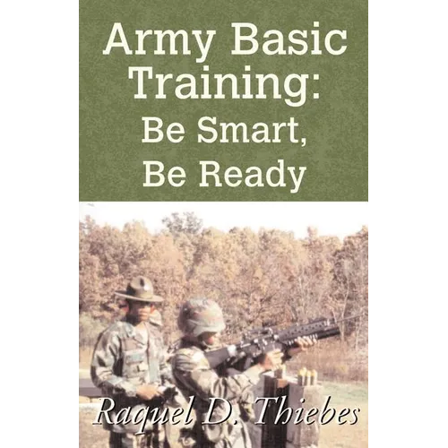Army Basic Training: Be Smart, Be Ready - Paperback