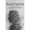 Shocked: Insider stories about electroconvulsive therapy - Paperback