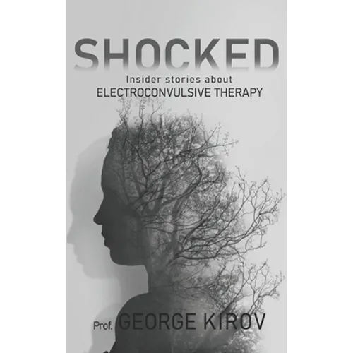 Shocked: Insider stories about electroconvulsive therapy - Paperback
