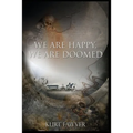 We are Happy, We are Doomed - Paperback