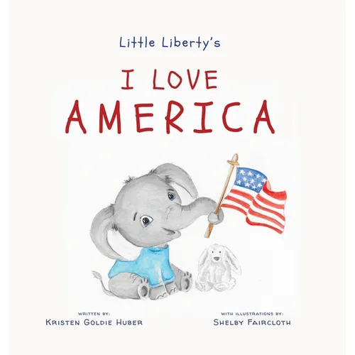Little Liberty's: I Love America - Hardcover