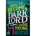How to Become the Dark Lord and Die Trying - Paperback