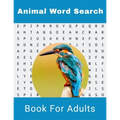 Animal Word Search Book For Adults: Large Print Wild life Puzzle Book With Solutions - Paperback