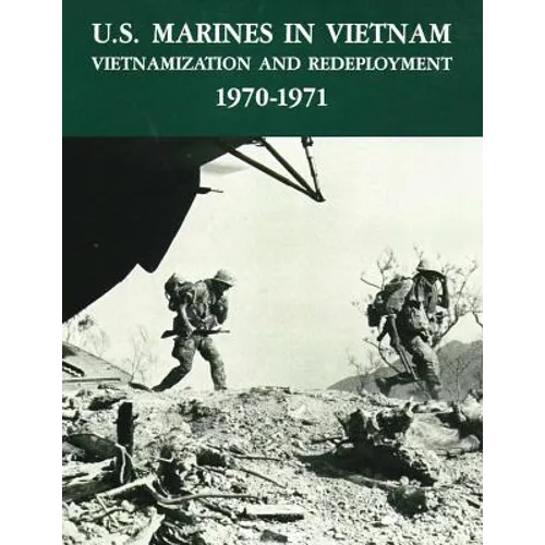 U.S. Marines in Vietnam: Vietnamization and Redeployment - 1970-1971