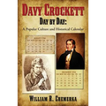 Davy Crockett Day by Day: A Popular Culture and Historical Calendar