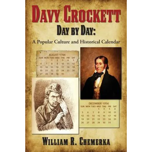 Davy Crockett Day by Day: A Popular Culture and Historical Calendar