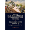 History of the Eighty-Sixth Regiment, Illinois Volunteer Infantry and McCook's 36th Brigade During the American Civil War