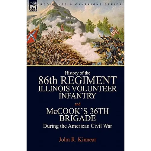 History of the Eighty-Sixth Regiment, Illinois Volunteer Infantry and McCook's 36th Brigade During the American Civil War