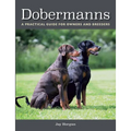 Dobermanns: A Practical Guide for Owners and Breeders - Paperback