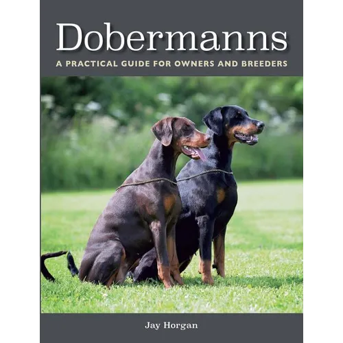 Dobermanns: A Practical Guide for Owners and Breeders - Paperback