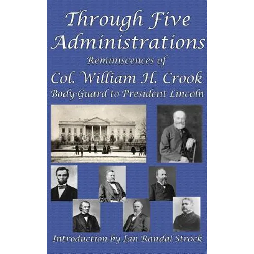 Through Five Administrations: A GR Press Presidential Book - Hardcover