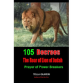 105 Decrees The Roar of Lion of Judah: Prayer of Power Breakers - Paperback