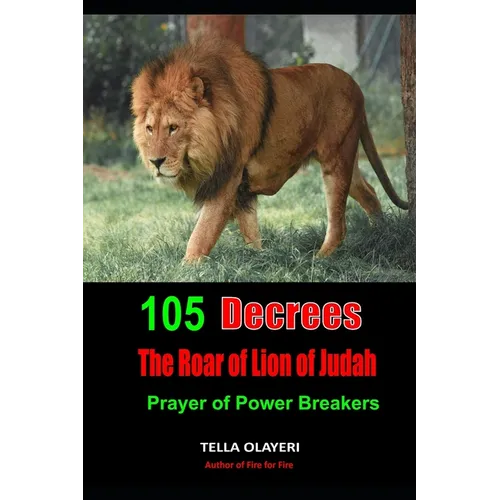 105 Decrees The Roar of Lion of Judah: Prayer of Power Breakers - Paperback