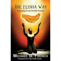The Elisha Way: Preparing for the Double Portion - Paperback