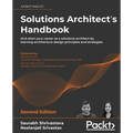 Solutions Architect's Handbook - Second Edition: Kick-start your career as a solutions architect by learning architecture design principles and strate - Paperback