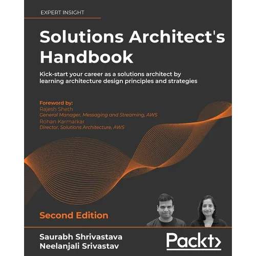 Solutions Architect's Handbook - Second Edition: Kick-start your career as a solutions architect by learning architecture design principles and strate - Paperback