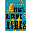 First, Become Ashes - Paperback