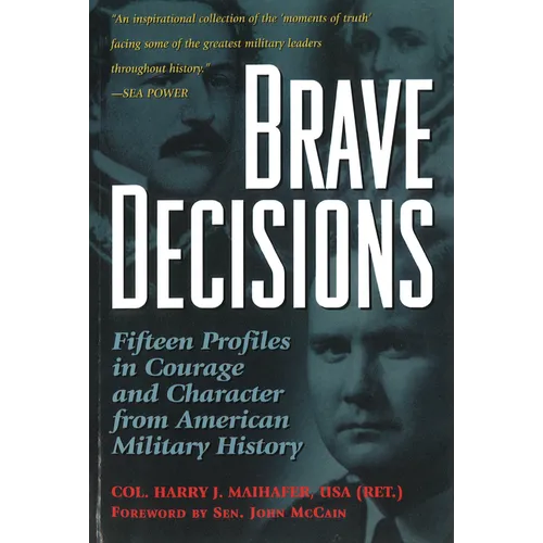 Brave Decisions: Fifteen Profiles in Courage and Character from American Military History - Paperback